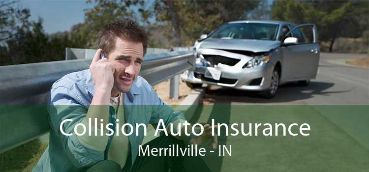 Collision Auto Insurance Merrillville - IN