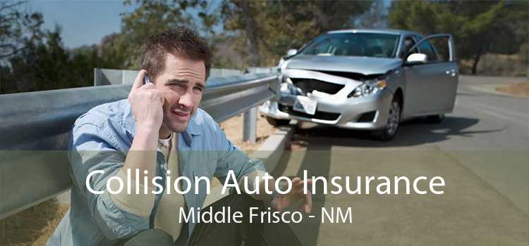 Collision Auto Insurance Middle Frisco - NM