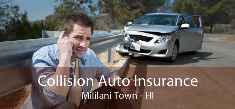 Collision Auto Insurance Mililani Town - HI