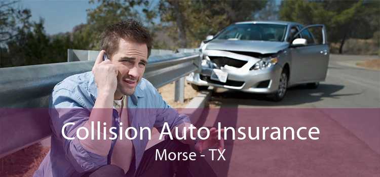 Collision Auto Insurance Morse - TX