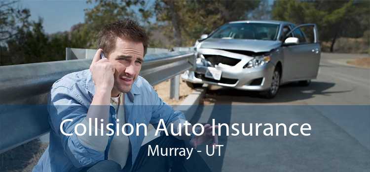 Collision Auto Insurance Murray - UT