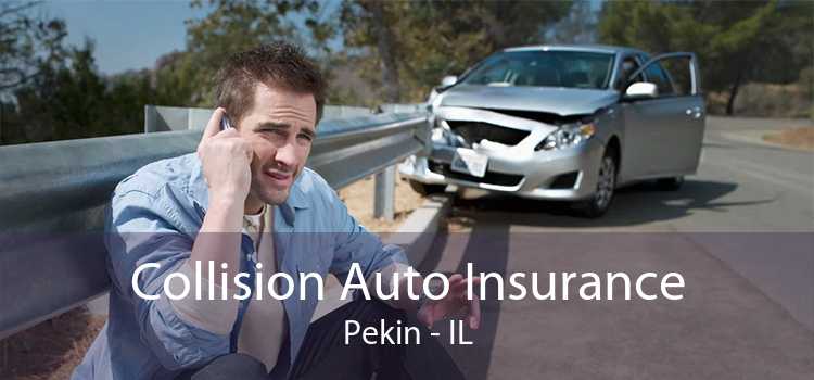 Collision Auto Insurance Pekin - IL