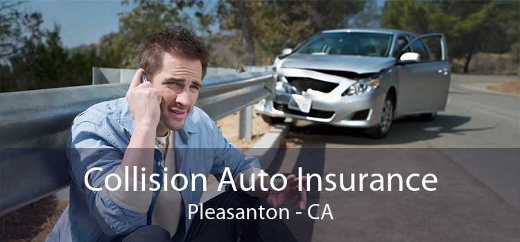 Collision Auto Insurance Pleasanton - CA