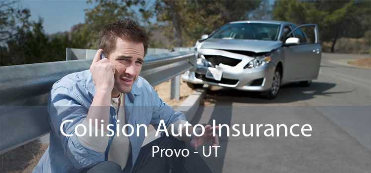 Collision Auto Insurance Provo - UT