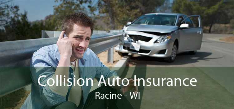 Collision Auto Insurance Racine - WI