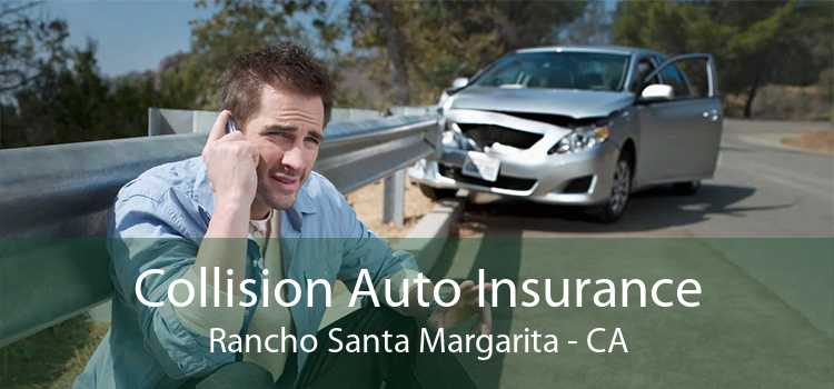 Collision Auto Insurance Rancho Santa Margarita - CA