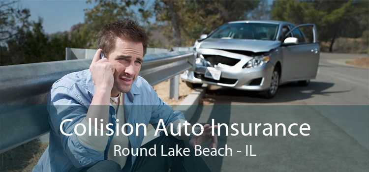 Collision Auto Insurance Round Lake Beach - IL
