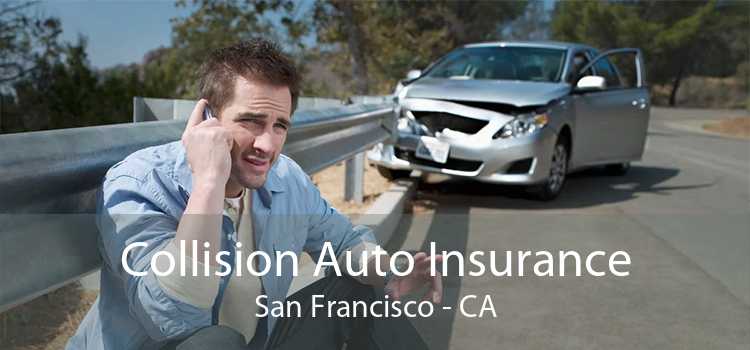 Collision Auto Insurance San Francisco - CA