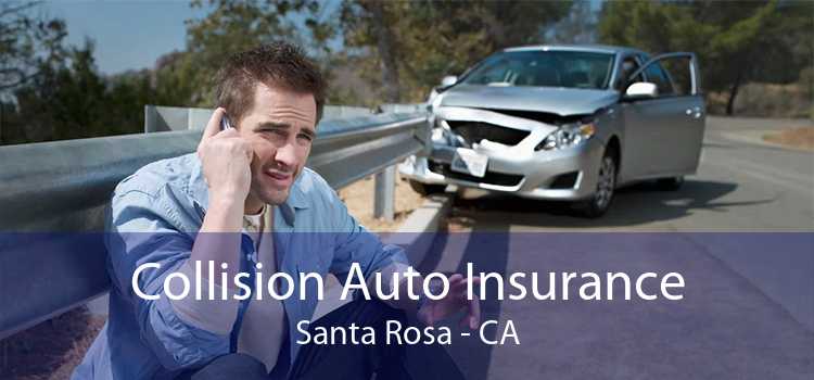 Collision Auto Insurance Santa Rosa - CA