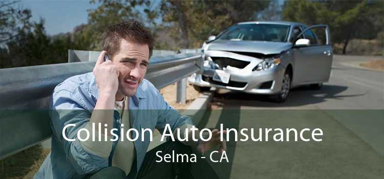 Collision Auto Insurance Selma - CA