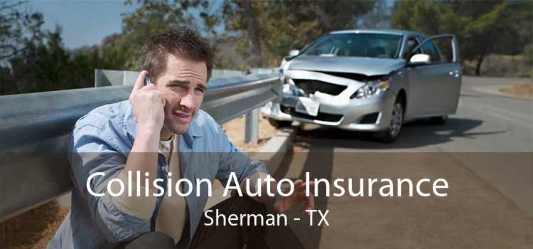 Collision Auto Insurance Sherman - TX