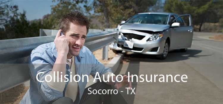 Collision Auto Insurance Socorro - TX