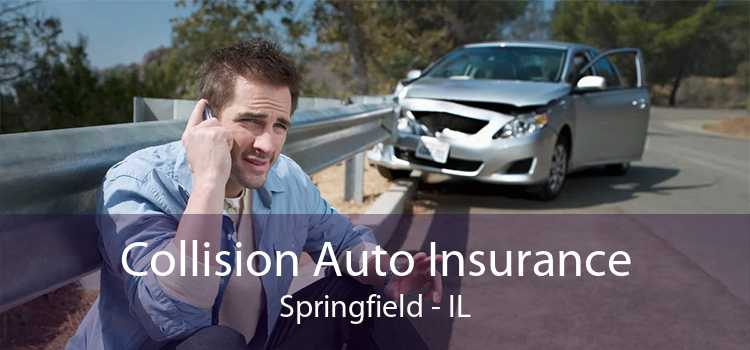 Collision Auto Insurance Springfield - IL