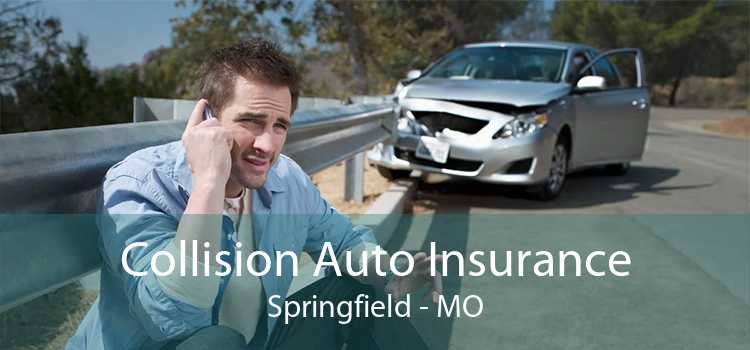 Collision Auto Insurance Springfield - MO