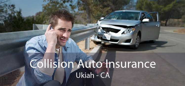 Collision Auto Insurance Ukiah - CA