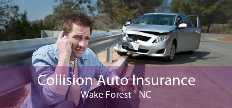 Collision Auto Insurance Wake Forest - NC