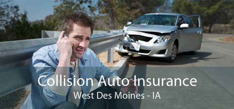 Collision Auto Insurance West Des Moines - IA