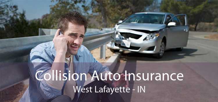 Collision Auto Insurance West Lafayette - IN