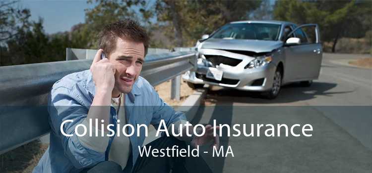 Collision Auto Insurance Westfield - MA