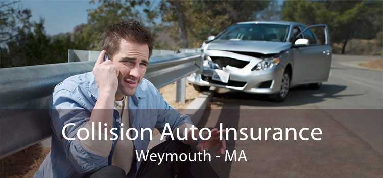 Collision Auto Insurance Weymouth - MA