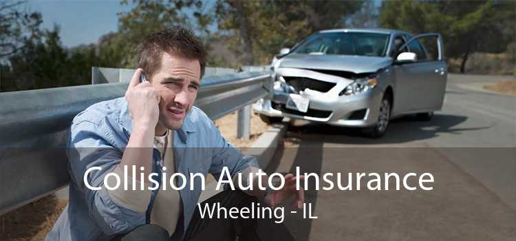 Collision Auto Insurance Wheeling - IL