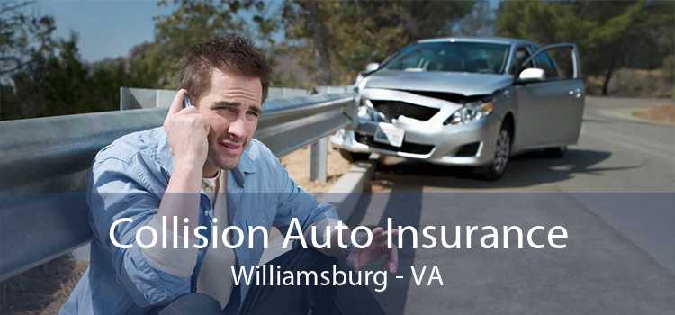 Collision Auto Insurance Williamsburg - VA