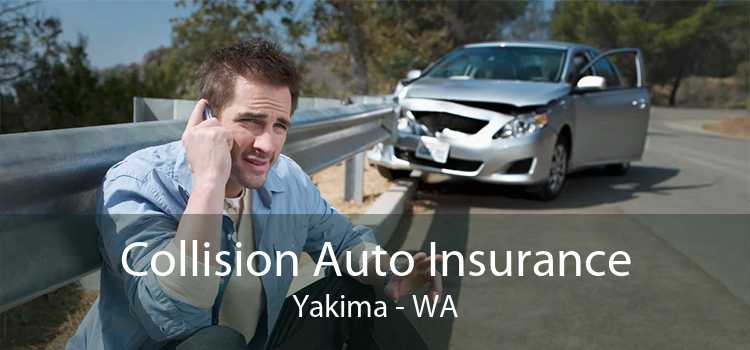 Collision Auto Insurance Yakima - WA