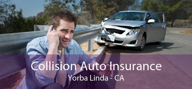 Collision Auto Insurance Yorba Linda - CA
