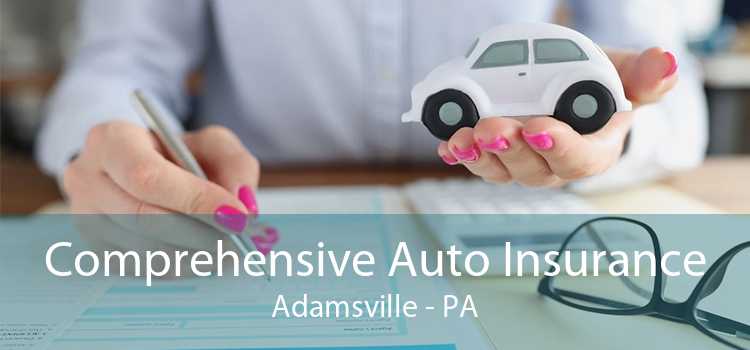 Comprehensive Auto Insurance Adamsville - PA