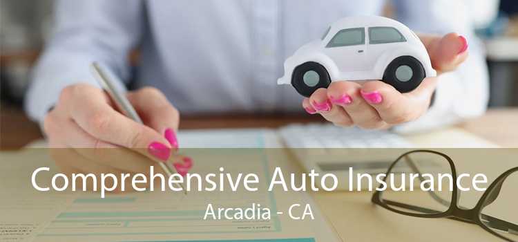 Comprehensive Auto Insurance Arcadia - CA