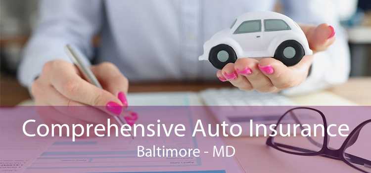 Comprehensive Auto Insurance Baltimore - MD