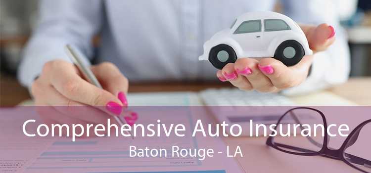 Comprehensive Auto Insurance Baton Rouge - LA