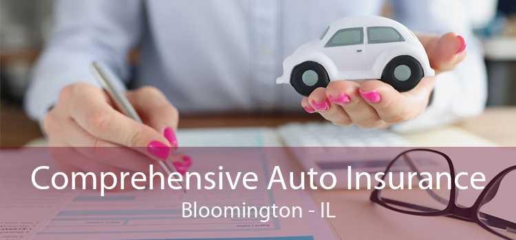 Comprehensive Auto Insurance Bloomington - IL