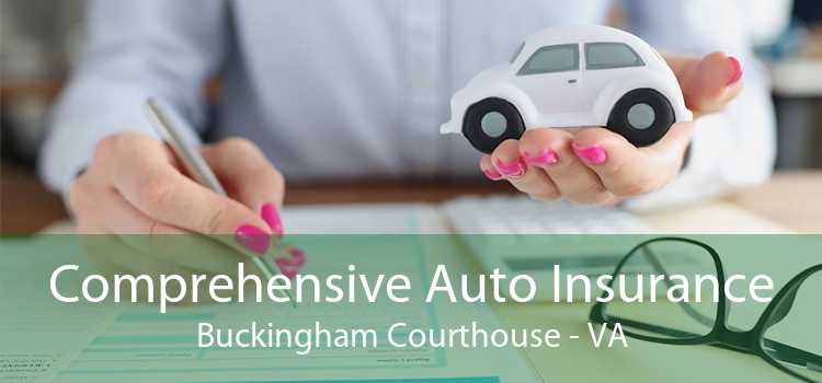 Comprehensive Auto Insurance Buckingham Courthouse - VA