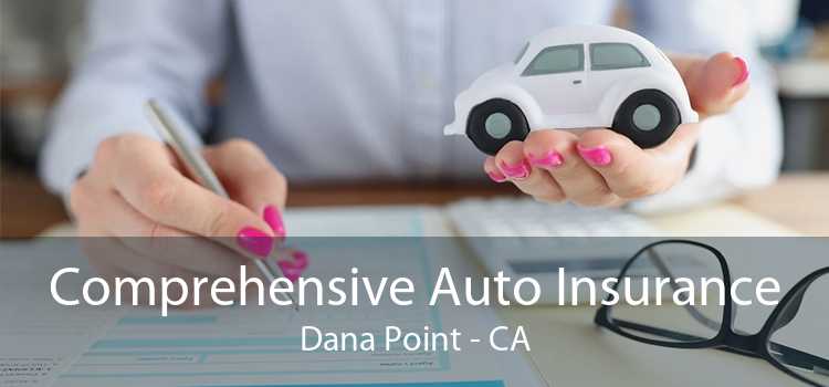 Comprehensive Auto Insurance Dana Point - CA