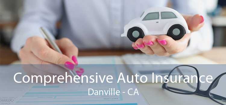Comprehensive Auto Insurance Danville - CA