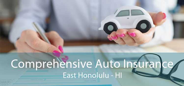 Comprehensive Auto Insurance East Honolulu - HI
