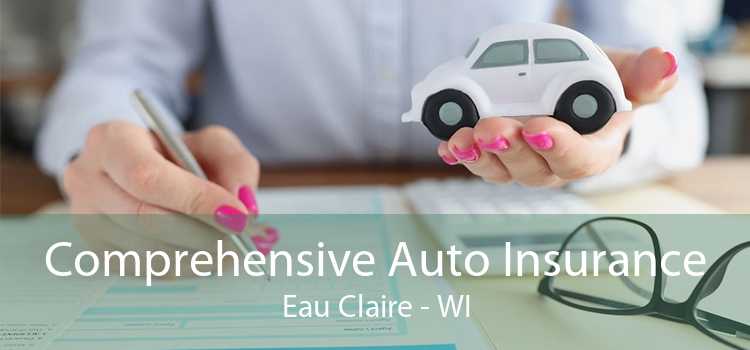 Comprehensive Auto Insurance Eau Claire - WI