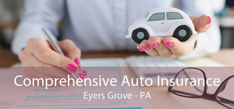 Comprehensive Auto Insurance Eyers Grove - PA