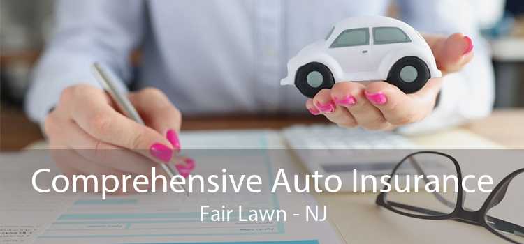 Comprehensive Auto Insurance Fair Lawn - NJ
