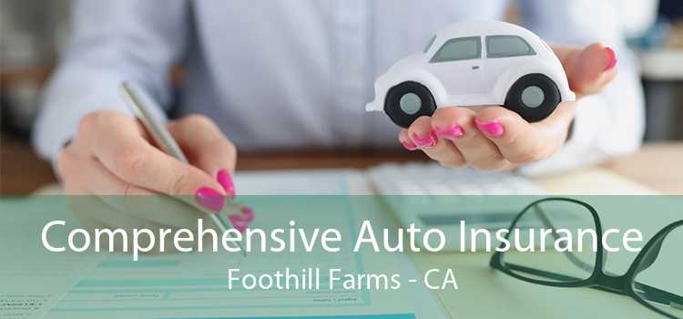 Comprehensive Auto Insurance Foothill Farms - CA