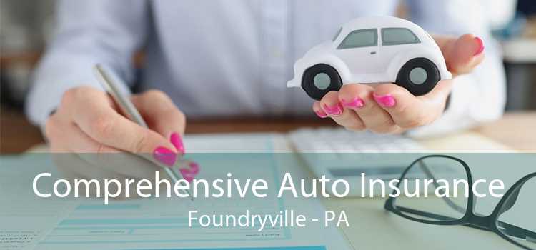 Comprehensive Auto Insurance Foundryville - PA