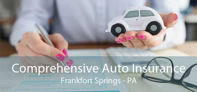 Comprehensive Auto Insurance Frankfort Springs - PA