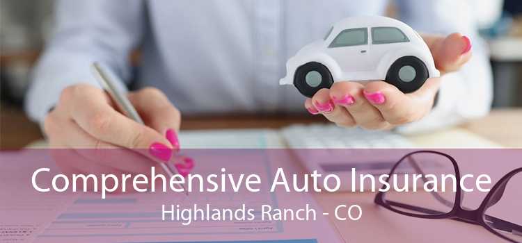 Comprehensive Auto Insurance Highlands Ranch - CO