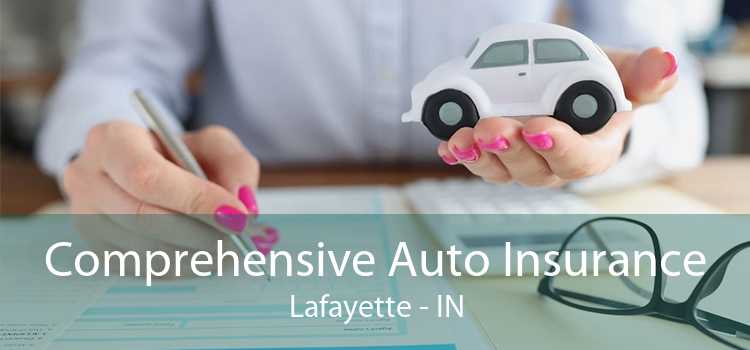 Comprehensive Auto Insurance Lafayette - IN