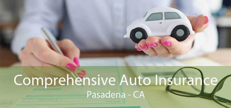 Comprehensive Auto Insurance Pasadena - CA