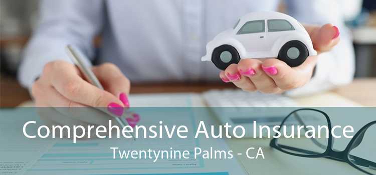 Comprehensive Auto Insurance Twentynine Palms - CA