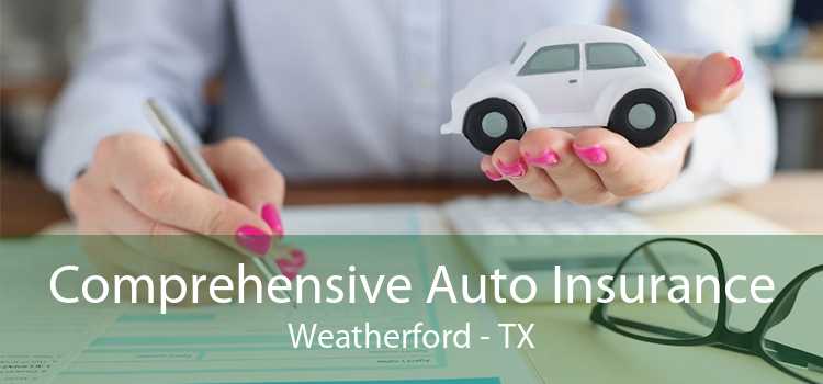 Comprehensive Auto Insurance Weatherford - TX