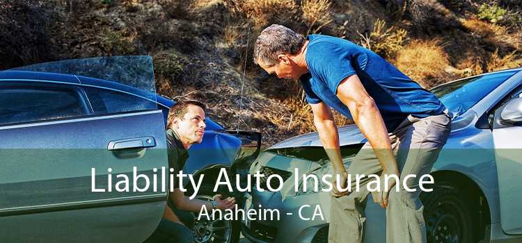 Liability Auto Insurance Anaheim - CA