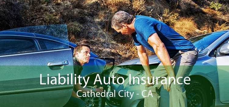 Liability Auto Insurance Cathedral City - CA